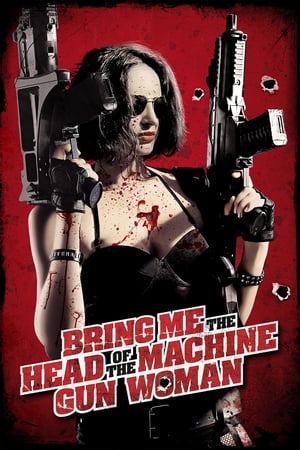 Bring Me The Head Of The Machine Gun Woman Apportez Moi La Tte De La Femme Mitraillette